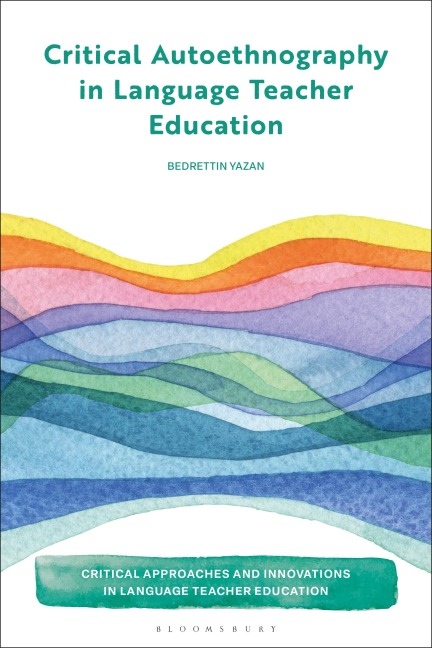 Critical Autoethnography in Language Teacher Education - Bedrettin Yazan
