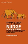 Nudge. La spinta gentile. La nuova strategia per migliorare le nostre decisioni su denaro, salute, felicità. L'edizione definitiva - Richard H. Thaler, Cass R. Sunstein