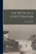 Cover-Bild zum Titel 'The Myth of a Guilty Nation' von 'Albert Jay Nock'