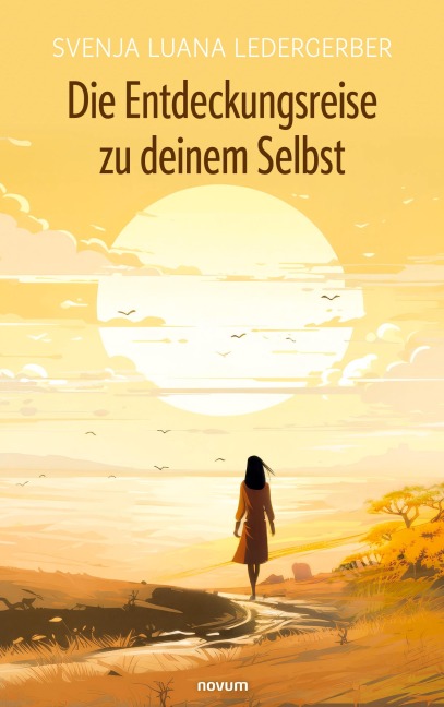 Die Entdeckungsreise zu deinem Selbst - Svenja Luana Ledergerber