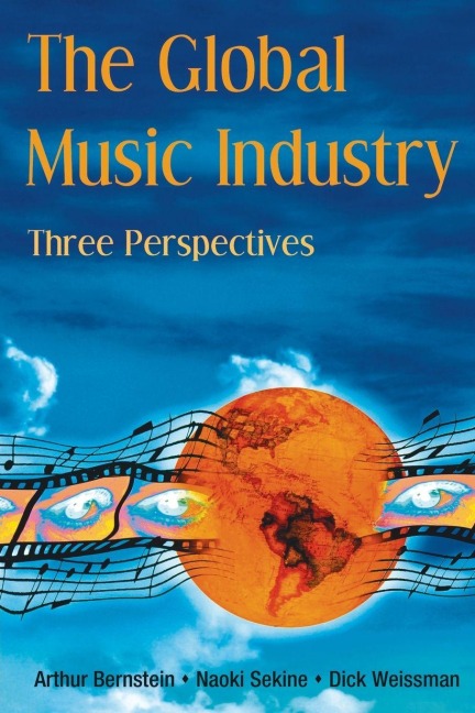 The Global Music Industry - Arthur Bernstein, Dick Weissman, Naoki Sekine