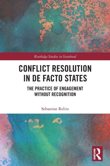 Conflict Resolution in De Facto States - Sebastian Relitz