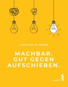 Cover-Bild zum Titel 'Machbar. Gut gegen Aufschieben.' von 'Christina M. Beran'