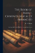 Cover-Bild zum Titel 'The Book of Isaiah, Chronologically Arranged: An Amended Version With Historical and Critical Introd' von 'Thomas Kelly Cheyne'