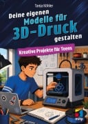 Cover-Bild zum Titel 'Deine eigenen Modelle für 3D-Druck gestalten' von 'Tanja Köhler'