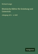 Rheinische Blätter für Erziehung und Unterricht - Wichard Lange