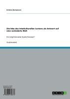 Die Idee des Interkulturellen Lernens als Antwort auf eine veränderte Welt - Kristina Bornemann