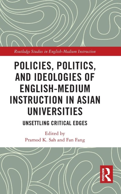 Policies, Politics, and Ideologies of English-Medium Instruction in Asian Universities - 