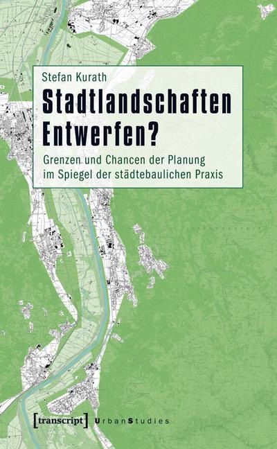 Stadtlandschaften Entwerfen? - Stefan Kurath