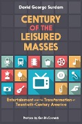 Cover-Bild zum Titel 'Century of the Leisured Masses' von 'David George Surdam'