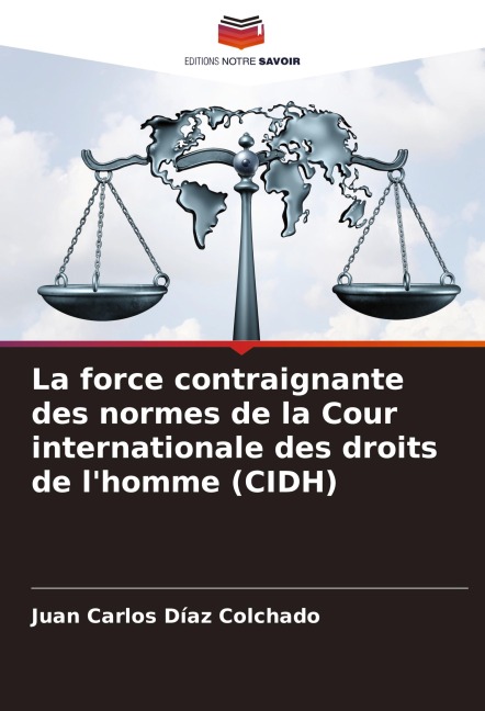 La force contraignante des normes de la Cour internationale des droits de l'homme (CIDH) - Juan Carlos Díaz Colchado
