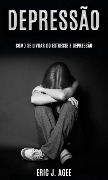 Cover-Bild zum Titel 'Depressão: Como se Livrar do Estresse e Depressão' von 'Eric J. Agee'