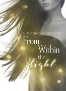 Cover-Bild zum Titel 'From Within the Light (Within the Light Series, #1)' von 'C. Warner-Thompson'