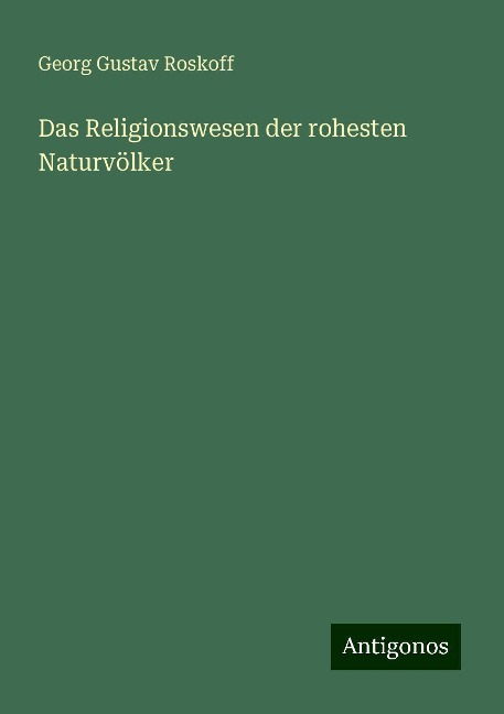 Das Religionswesen der rohesten Naturvölker - Georg Gustav Roskoff