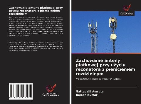 Zachowanie anteny p¿atkowej przy u¿yciu rezonatora z pier¿cieniem rozdzielnym - Gattupalli Amruta, Rajesh Kumar