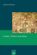 Cover-Bild zum Titel 'Luther, Türken und Islam' von 'Johannes Ehmann'