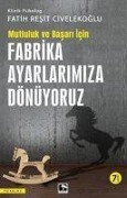Cover-Bild zum Titel 'Fabrika Ayarlarimiza Dönüyoruz - Mutluluk ve Basari Icin' von 'Fatih Resit Civelekoglu'