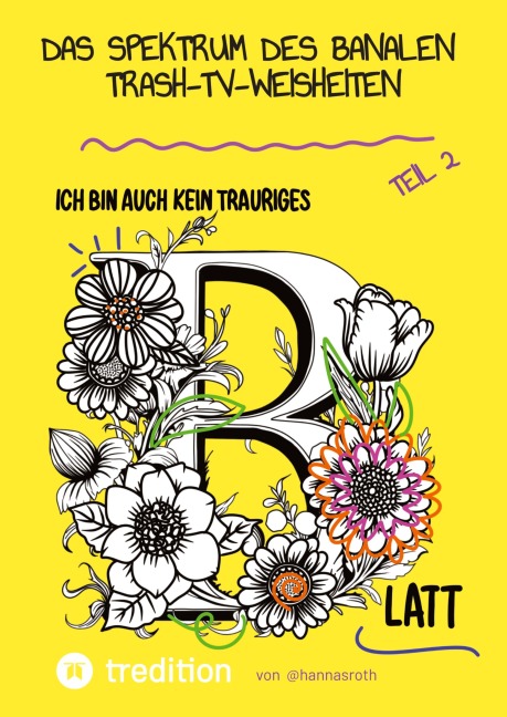 Das Spektrum des Banalen - Trash-TV-Weisheiten Teil 2 - Hanna Roth