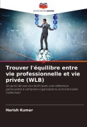 Cover-Bild zum Titel 'Trouver l'équilibre entre vie professionnelle et vie privée (WLB)' von 'Harish Kumar'