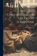 Cover-Bild zum Titel 'Enquête linguistique sur les patois d'Ardenne' von 'Charles Bruneau'