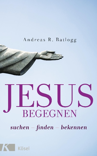 Jesus begegnen - Andreas R. Batlogg