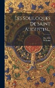 Cover-Bild zum Titel 'Les Soliloques De Saint Augustin...' von 'Pellissier'