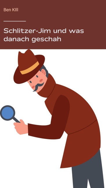 Schlitzer-Jim und was danach geschah - Ben Kill