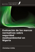 Cover-Bild zum Titel 'Evaluación de los marcos normativos sobre seguridad medioambiental en Nigeria' von 'Christian Ichite'