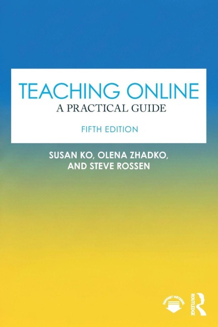 Teaching Online - Susan Ko, Steve Rossen, Olena Zhadko