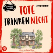 Cover-Bild zum Titel 'Tote trinken nicht | Cosy Crime Hörbuch' von 'Stella Cameron'