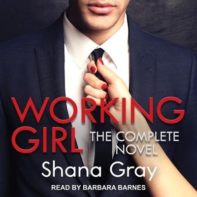 Working Girl Lib/E: Complete Novel - Shana Gray
