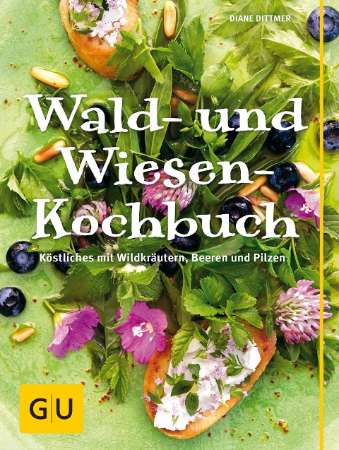 Wald- und Wiesenkochbuch - Diane Dittmer