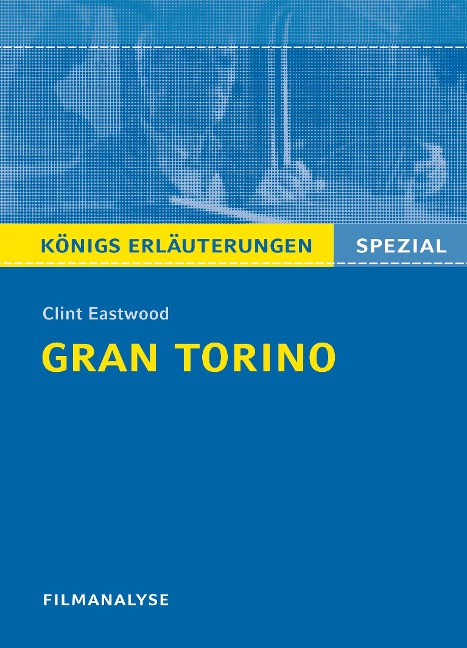 Gran Torino von Clint Eastwood. Filmanalyse und Interpretation. Königs Erläuterungen - Clint Eastwood