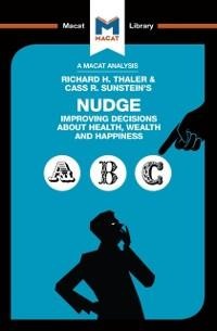 An Analysis of Richard H. Thaler and Cass R. Sunstein's Nudge - Mark Egan