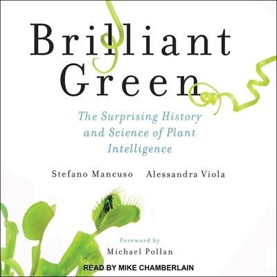 Brilliant Green Lib/E: The Surprising History and Science of Plant Intelligence - Stefano Mancuso, Alessandra Viola