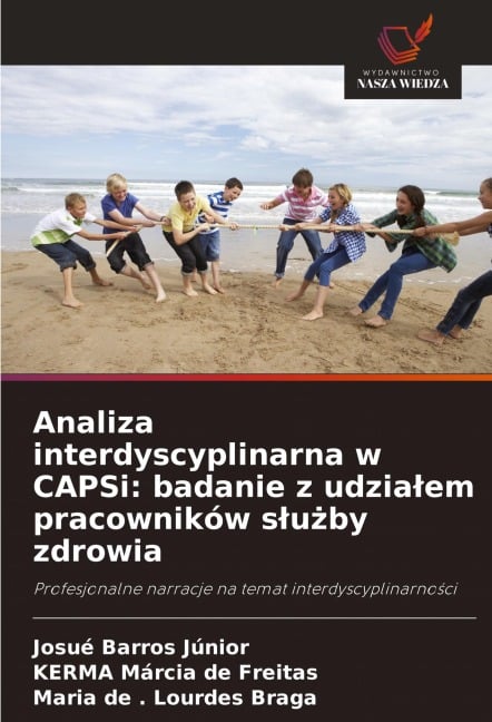 Analiza interdyscyplinarna w CAPSi: badanie z udzia¿em pracowników s¿u¿by zdrowia - Josué Barros Júnior, KERMA Márcia de Freitas, Maria de . Lourdes Braga