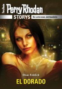 Cover-Bild zum Titel 'PERRY RHODAN-Storys: EL DORADO' von 'Oliver Fröhlich'