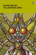 Cover-Bild zum Titel 'Tolleranza zero' von 'Irvine Welsh'