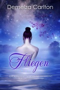 Cover-Bild zum Titel 'Fliegen: Eine Romantasy Märchen-Neuerzählung von Das Gänsemädchen (Mittelalterliche Märchen-Liebesromanserie, #3)' von 'Demelza Carlton'