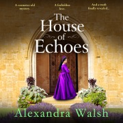 Cover-Bild zum Titel 'The House of Echoes' von 'Alexandra Walsh'