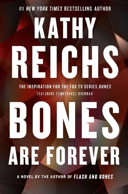 Bones Are Forever - Kathy Reichs