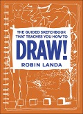 Guided Sketchbook That Teaches You How To DRAW!, The - Robin Landa