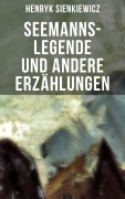 Cover-Bild zum Titel 'Seemanns-Legende und andere Erzählungen' von 'Henryk Sienkiewicz'