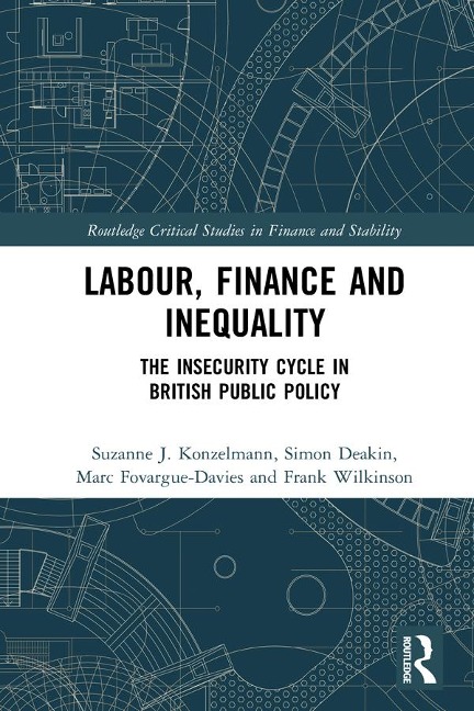 Labour, Finance and Inequality - Suzanne J. Konzelmann, Marc Fovargue-Davies, Frank Wilkinson, Simon Deakin