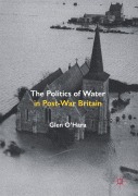 Cover-Bild zum Titel 'The Politics of Water in Post-War Britain' von 'Glen O'Hara'