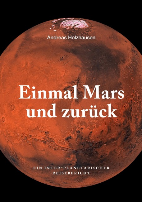 Einmal Mars und zurück - Andreas Holzhausen