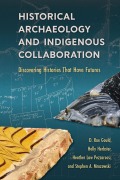 Cover-Bild zum Titel 'Historical Archaeology and Indigenous Collaboration' von 'D Rae Gould, Holly Herbster, Heather Law Pezzarossi, Stephen A Mrozowski'