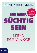 Cover-Bild zum Titel 'Nie mehr süchtig sein' von 'Reinhard Haller'