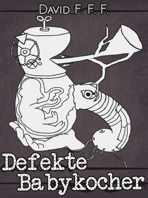Defekte Babykocher - David F. F. F.
