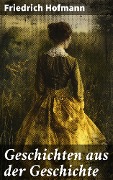 Cover-Bild zum Titel 'Geschichten aus der Geschichte' von 'Friedrich Hofmann'